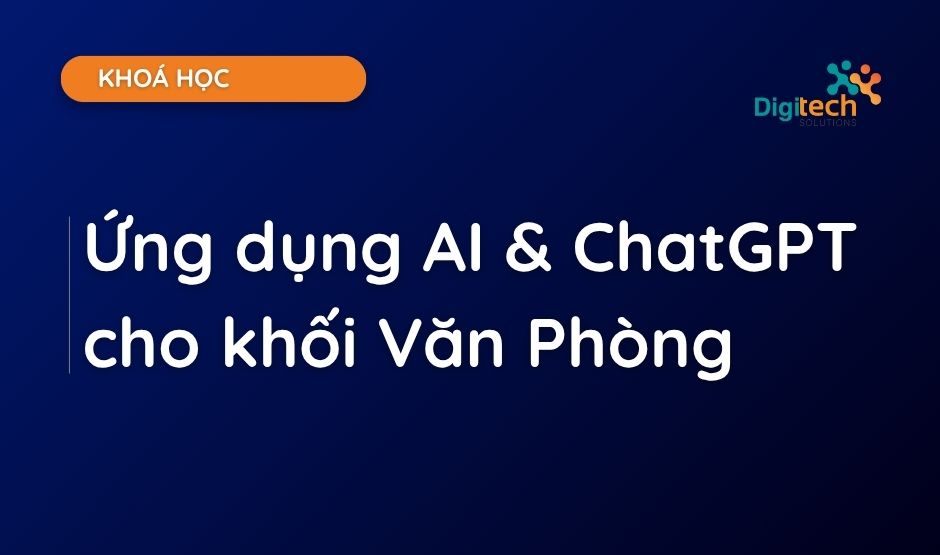 MASTER AI FOR WORK: ỨNG DỤNG AI (CHATGPT & CÁC CÔNG CỤ AI) TRONG CÔNG VIỆC VĂN PHÒNG